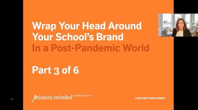 Wrap Your Head Around Your School’s Brand In a Post-Pandemic World – Part 3 of 6