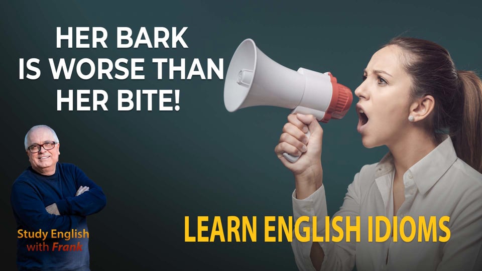 Her Bark is Worse than Her Bite!