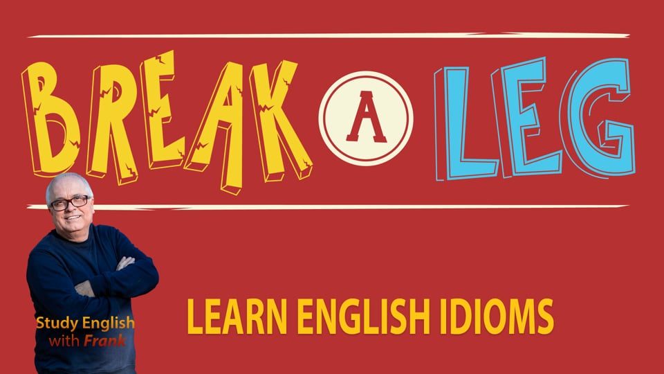 English Idioms - Break A Leg