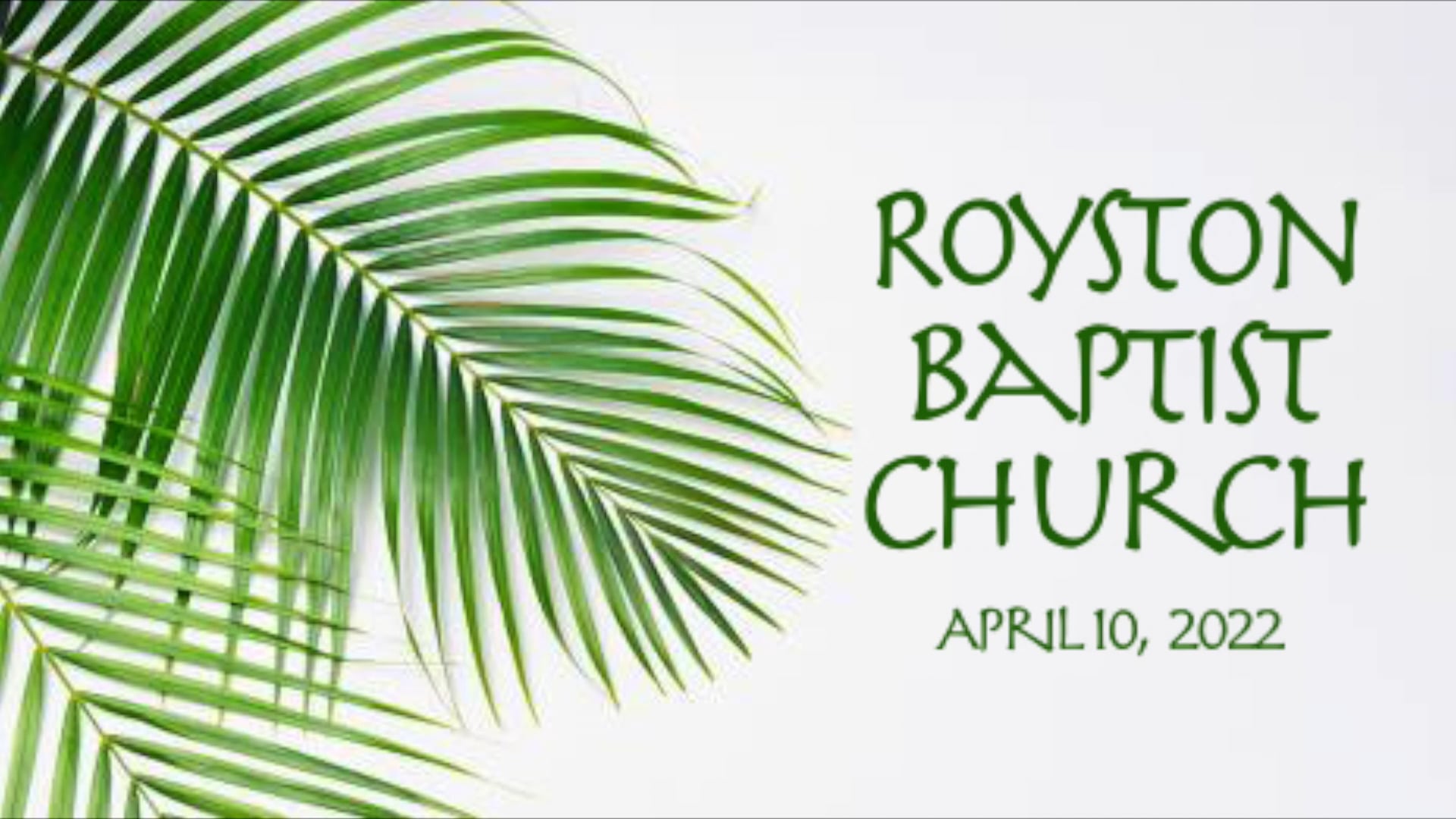 Royston Baptist Church 11 AM Worship Service Message for Apr. 10, 2022