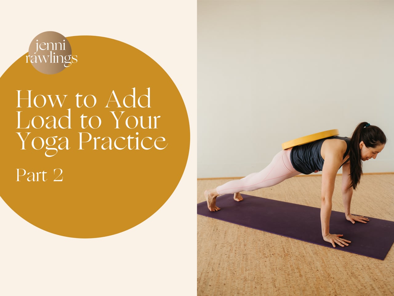 How to Add Load to Your Yoga Practice, Part 2