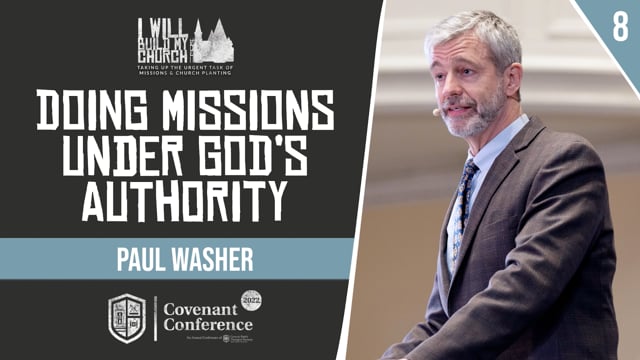 Doing Missions Under God's Authority | Paul Washer