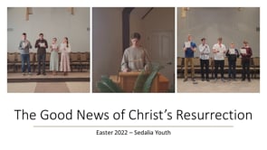 The Good News of Christs Resurrection - Easter 2022 Sedalia Youth