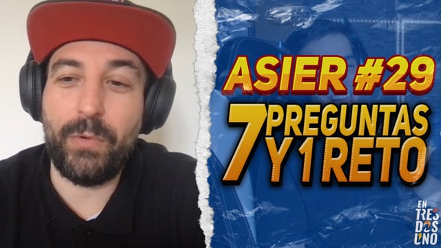 7 PREGUNTAS Y 1 RETO CON ASIER