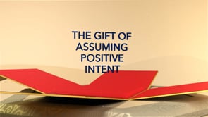 The Gift of Assuming Positive Intent