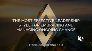 The Most Effective Leadership Style for Embracing and Managing Ongoing Change