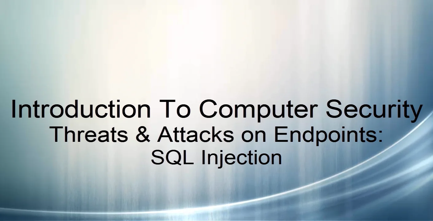 Intro To Computer Security – Threats & Attacks: SQL Injection ...