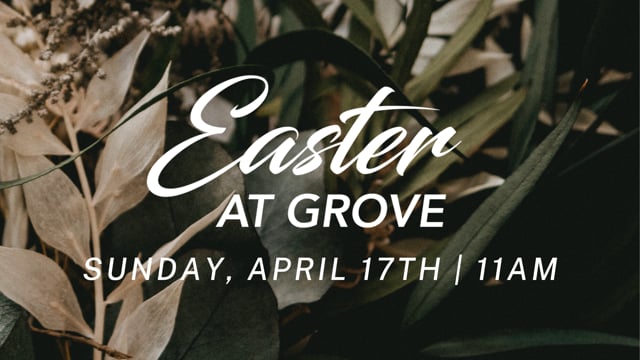 Easter Sunday @ Grove | (April 17, 2022)