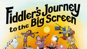 EPISODE 96 - FIDDLER'S JOURNEY TO THE BIG SCREEN
