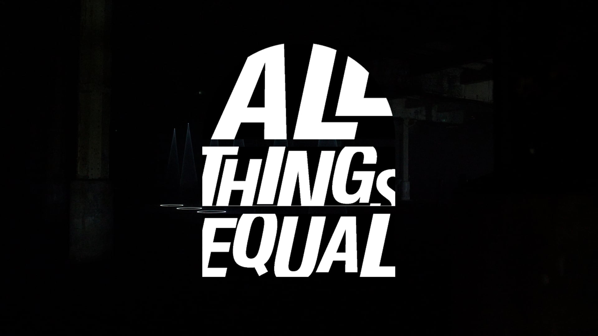 ALL THINGS EQUAL | Immersive Installation