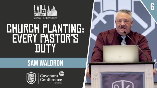 Church Planting: Every Pastors Duty | Sam Waldron