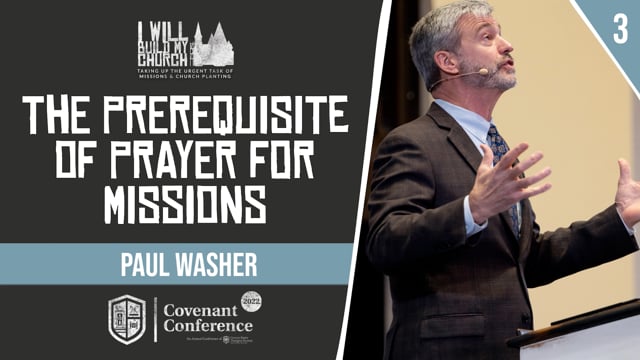 The Prerequisite of Prayer for Missions | Paul Washer