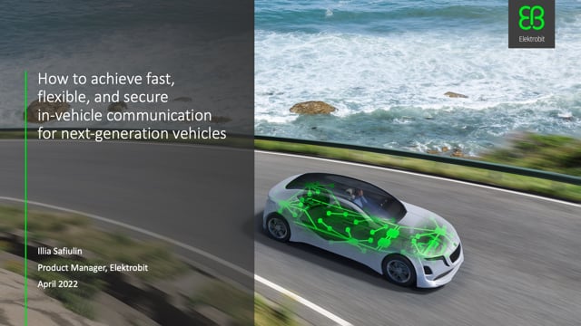How to achieve fast, flexible, and secure in-vehicle communication for next-generation vehicles
