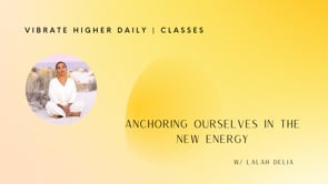 Anchoring Ourselves In the New Energy