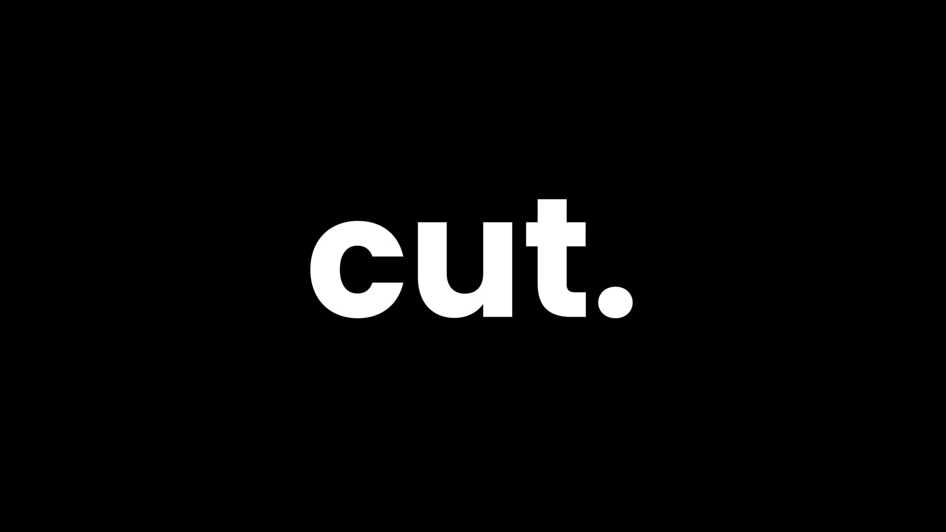Cut.