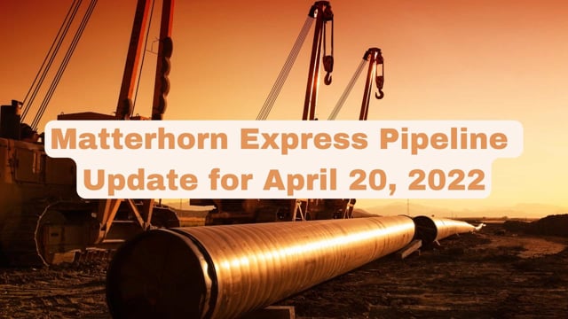 Matterhorn Express Pipeline Update for April 20 2022