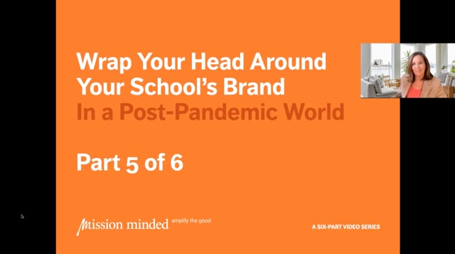 Wrap Your Head Around Your School’s Brand In a Post-Pandemic World – Part 5 of 6