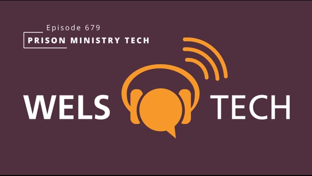 WELSTech Episode 679 - Prison Ministry Tech