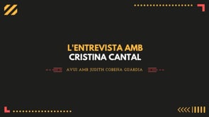 L'Entrevista amb Cristina Cantal -  Judith Cobeña Guàrdia
