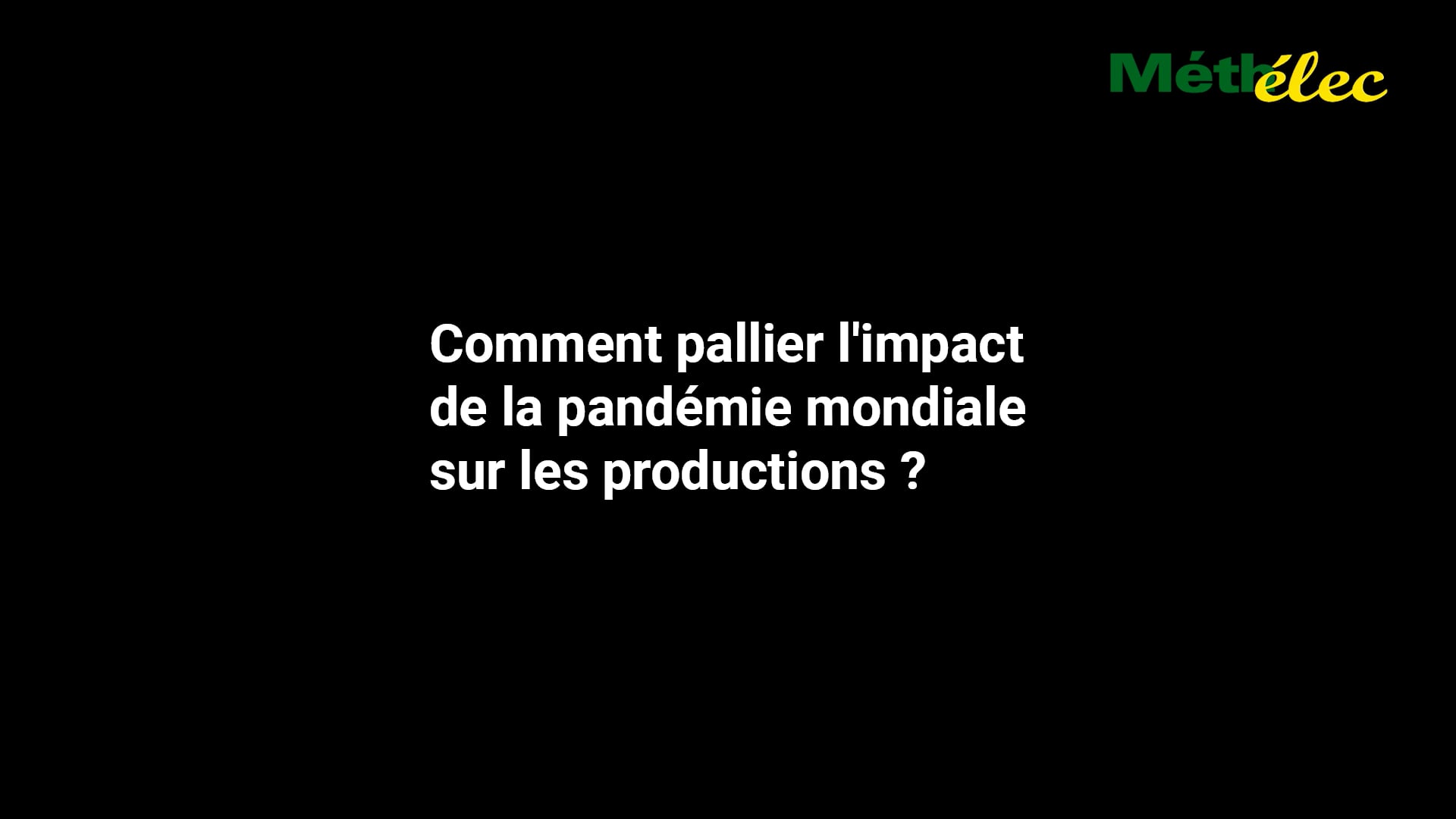 Comment pallier l'impact de la pandémie mondiale sur les productions ?