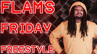 Flam's Freestyle Friday! Week 2