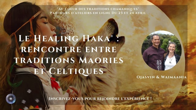 Le Healing Haka® - rencontre entre traditions Maories et Celtiques avec Ojasvin & Waimaania