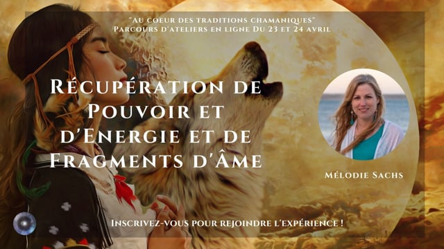 Récupération de Pouvoir et d'Energie et de Fragments d'Âme avec Mélodie Sachs