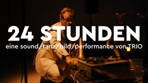 Trailer — 24 Stunden, LIVE-PERFORMANCE VON TRIO