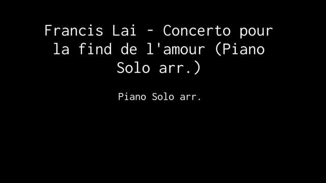 Francis Lai - Concerto pour la find de l'amour (Piano solo arr.)