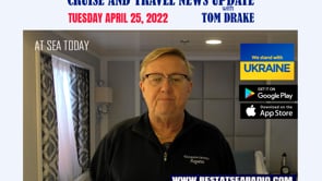 Cruise and Travel News Update for April 26, 2022, with Tom Drake