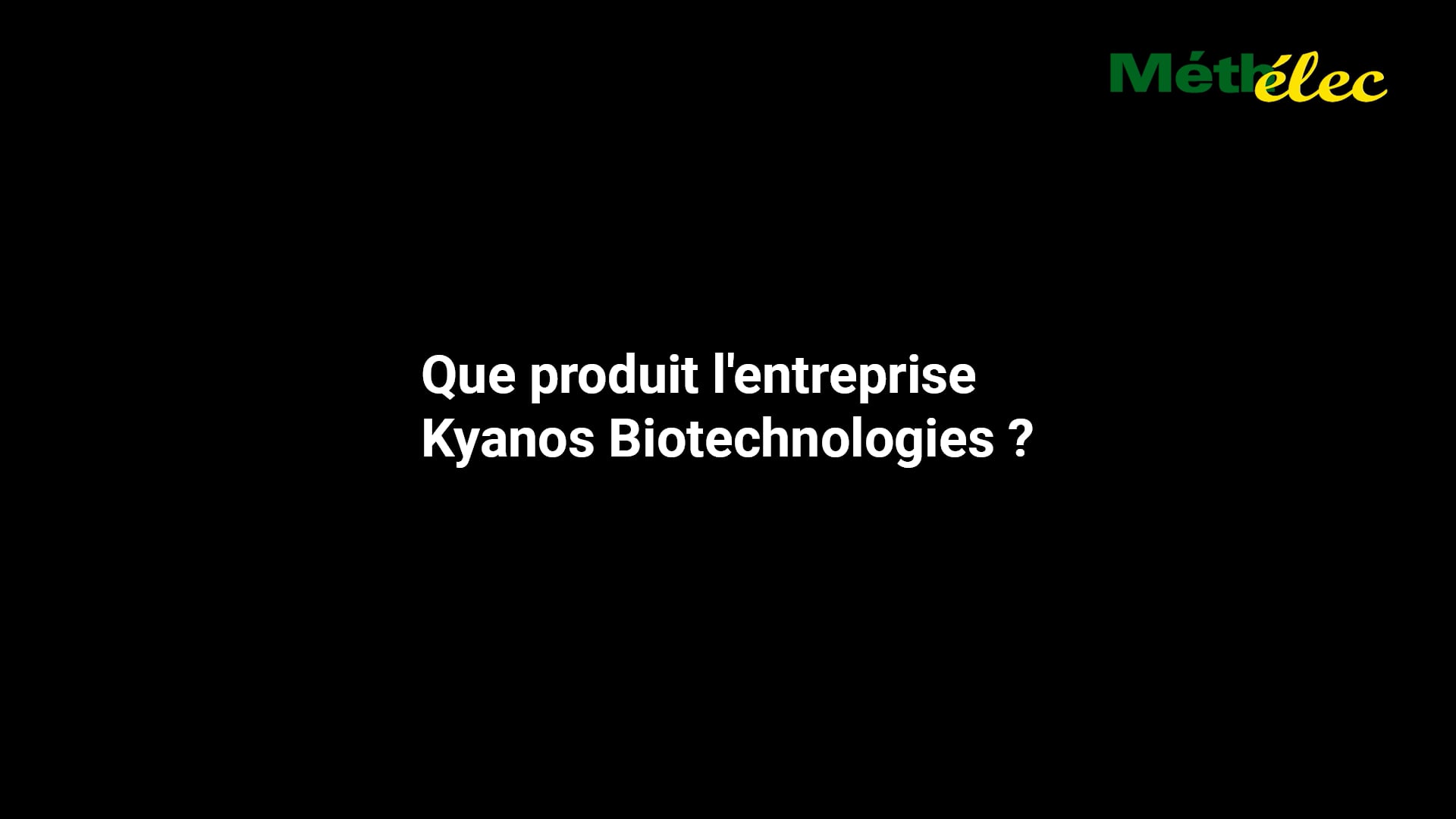 Que produit l'entreprise Kyanos Biotechnologies ?