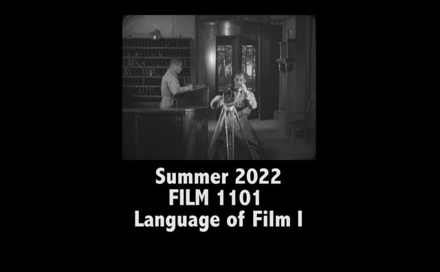 Film 1101 - Prof. Ali Sengul - Language of Film - Summer I - 2022