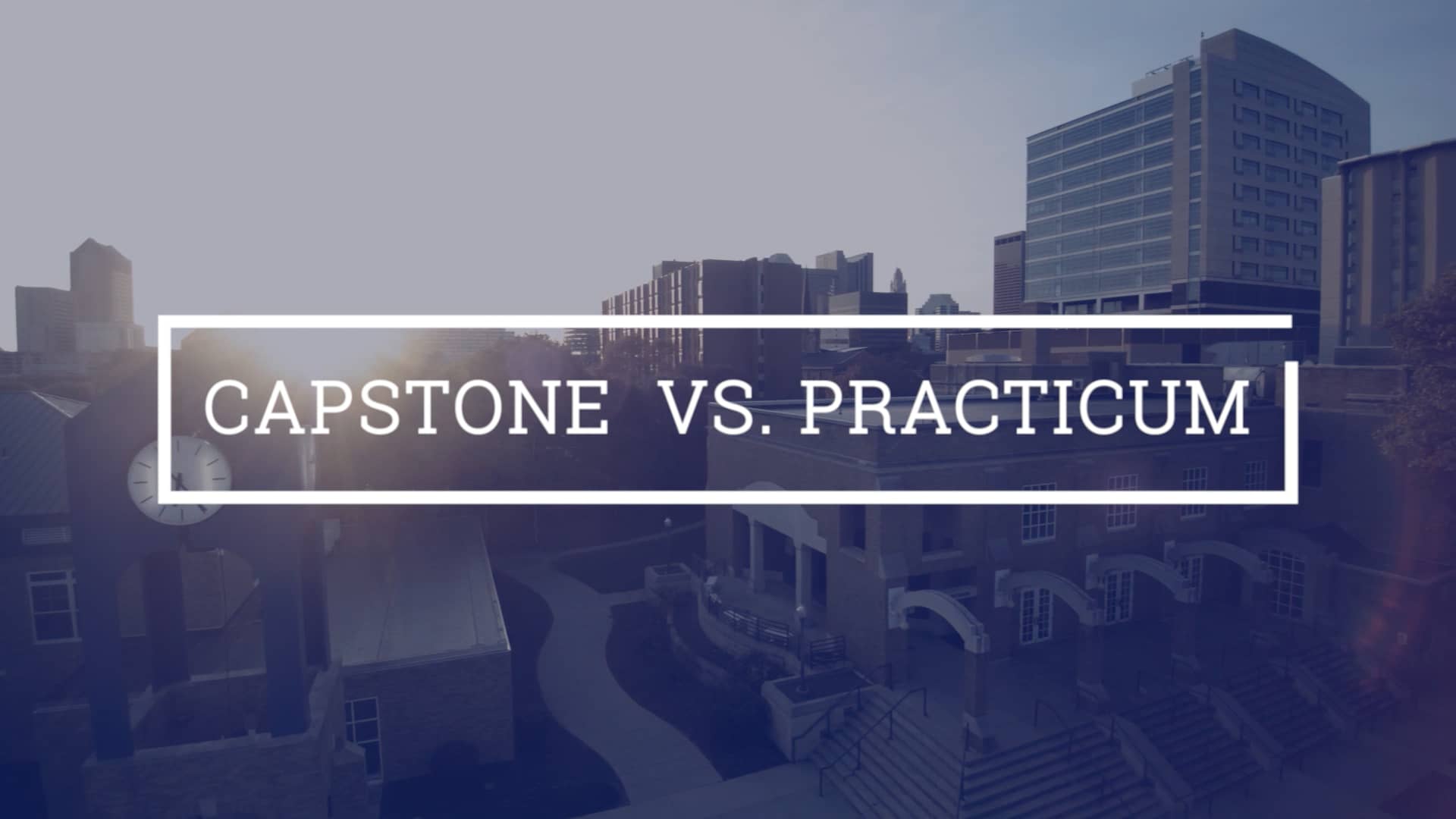 Capstone Vs Practicum on Vimeo