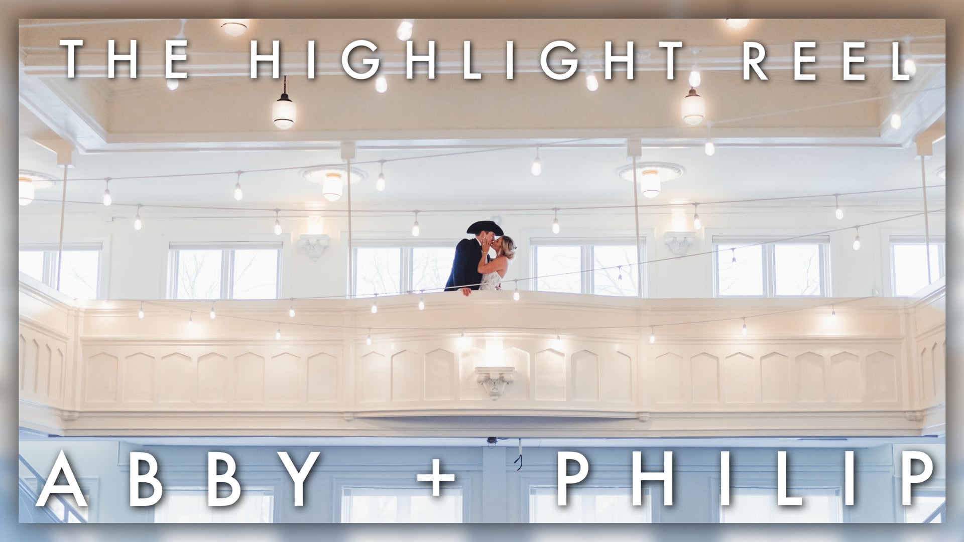 Abby & Philip - The Highlight Reel