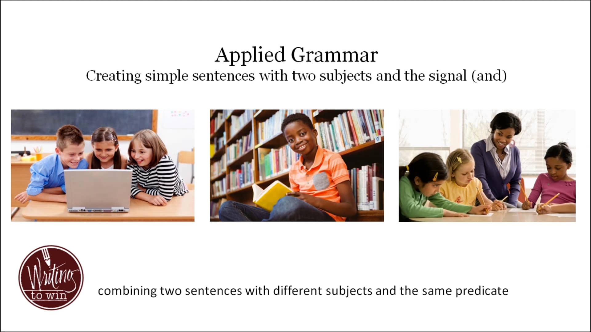 Writing to Win Applied Grammar Creating simple sentences with two