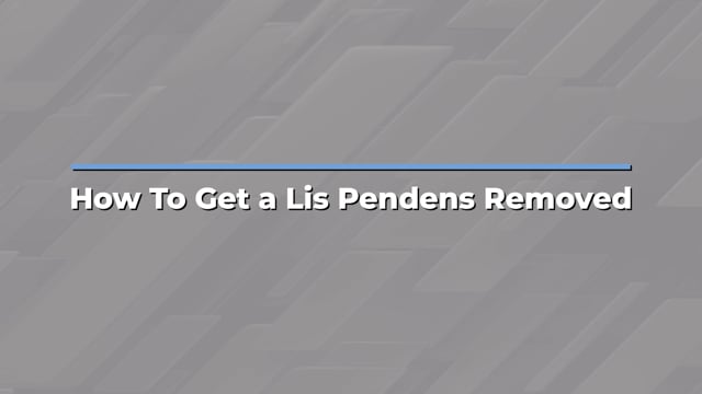 Brown & Charbonneau, LLP - How To Get a Lis Pendens Removed
