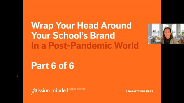 Wrap Your Head Around Your School’s Brand In a Post-Pandemic World – Part 6 of 6