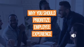 Why You Should Prioritize Employee Experience