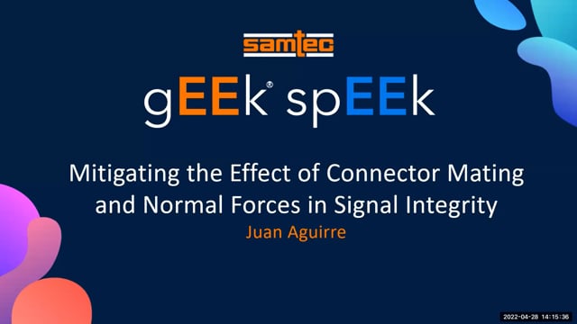Geek Speek Webinar – Mitigating the Effect of Connector Mating and Normal Forces in Signal Integrity