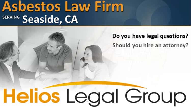 Seaside asbestos legal question Talk to a lawyer right now 1 888 636 4454 Seaside CA Lawyer Attorney Lawsuit