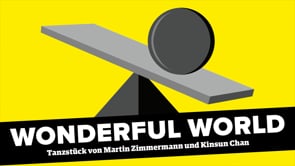 Trailer — Wonderful World Tanzstück von Martin Zimmermann und Kinsun Chan