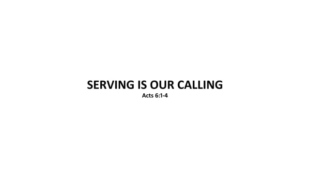 Serving Is Our Calling // Acts 6:1-4