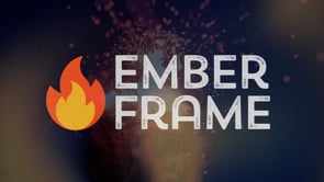 Ember Frame – Video Reel