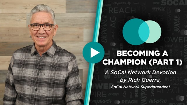 Socal Network Devotions - May 2, 2022 - Becoming A Champion (Part 1)
