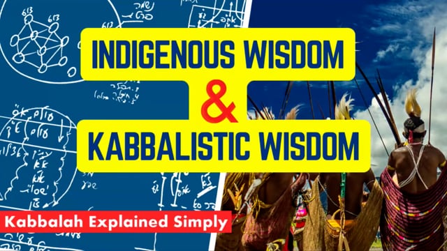 What Is the Difference between Indigenous Wisdom and Kabbalistic Wisdom