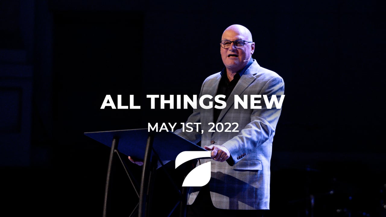 All Things New - Pastor Willy Rice (May 1st, 2022)