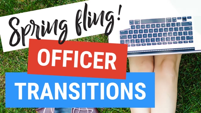 Spring Fling! Officer Transitions, Tips, and Tricks!