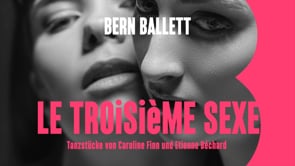 Trailer — LE TROISIÈME SEXE, Tanzstücke von Caroline Finn und Etienne Béchard