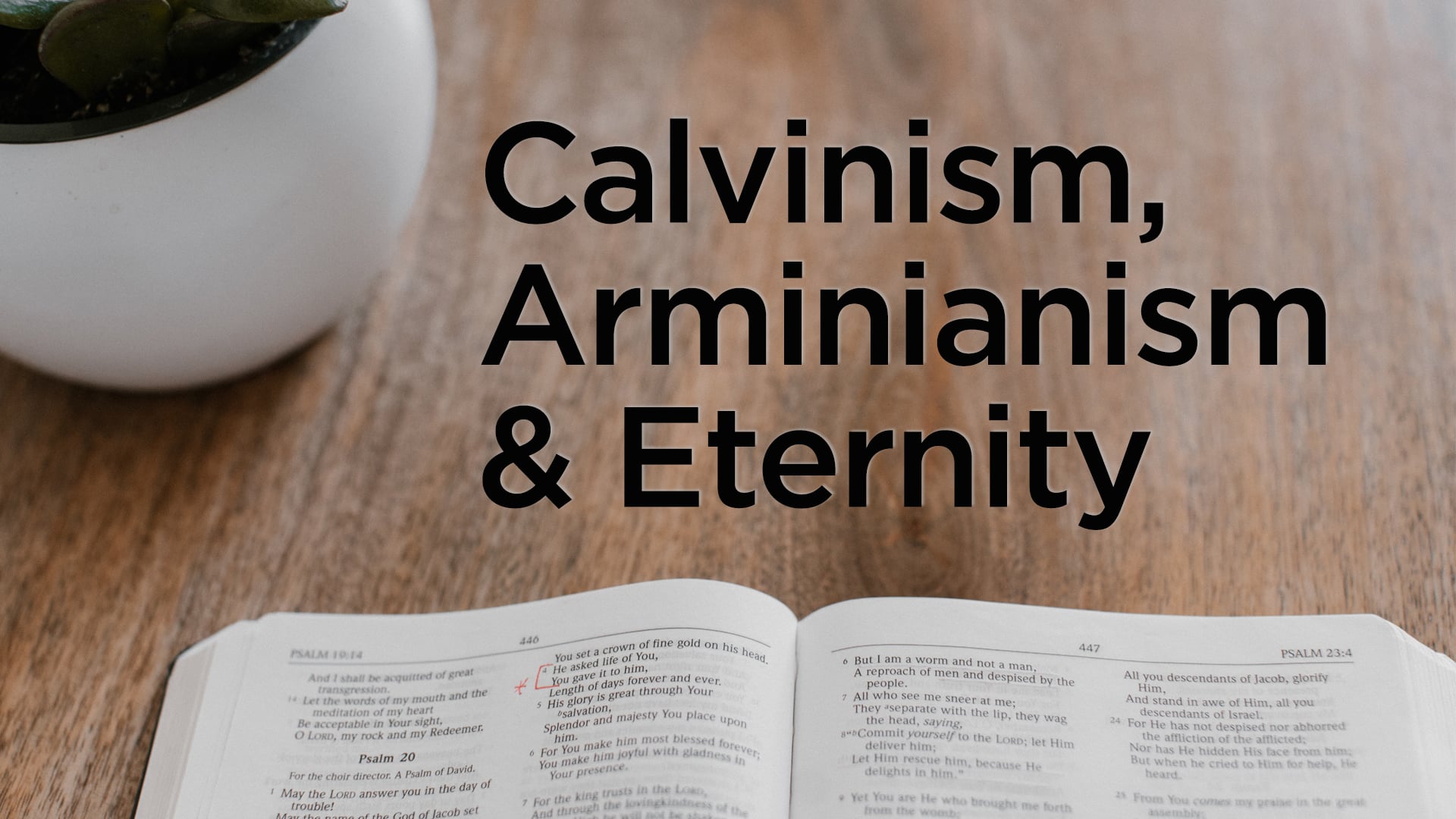 Calvinism, Arminianism & Eternity