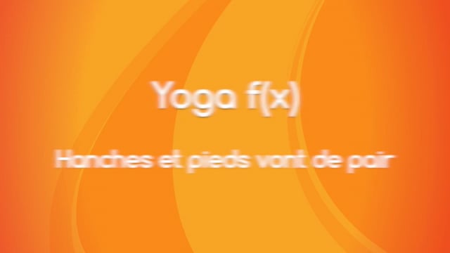 Yoga f(x)™️ - Hanches et pieds vont de pair